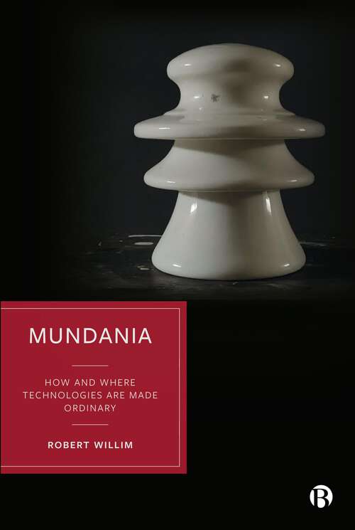 Book cover of Mundania: How and Where Technologies Are Made Ordinary (First Edition)