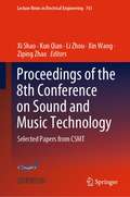 Proceedings of the 8th Conference on Sound and Music Technology: Selected Papers from CSMT (Lecture Notes in Electrical Engineering #761)