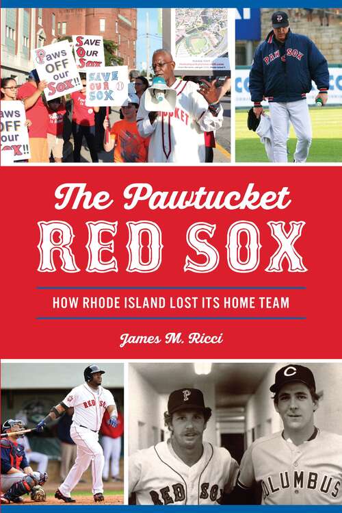 Book cover of Pawtucket Red Sox, The: How Rhode Island Lost Its Home Team (Sports)