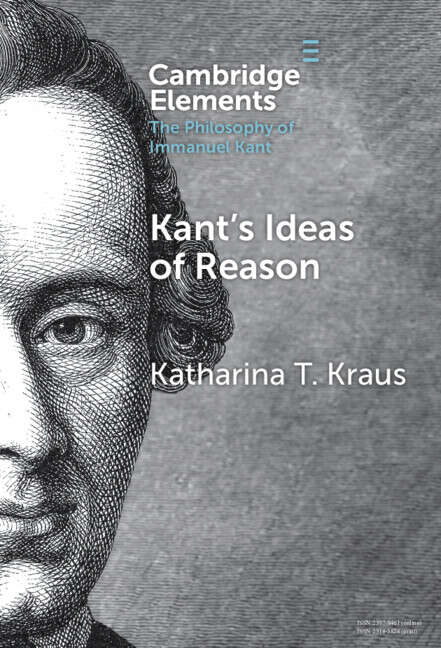 Book cover of Kant's Ideas of Reason (Elements in the Philosophy of Immanuel Kant)
