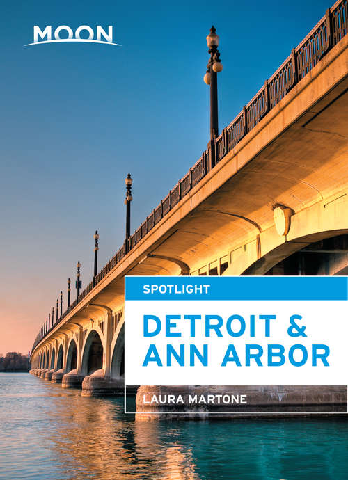 Book cover of Moon Spotlight Detroit & Ann Arbor: 2014
