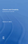 Careers And Creativity: Social Forces In The Arts