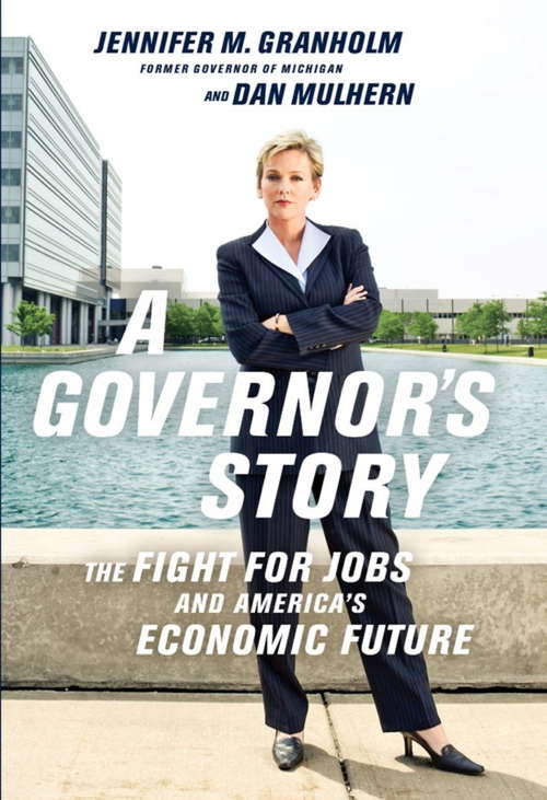 Book cover of A Governor's Story: The Fight for Jobs and America's Economic Future