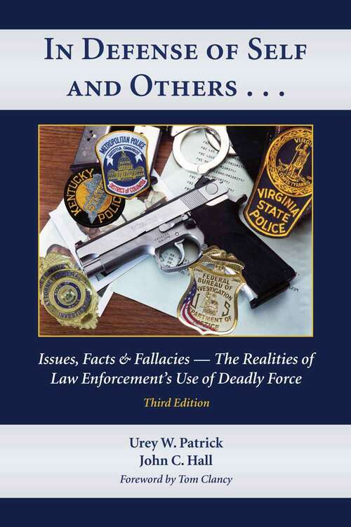 Book cover of In Defense Of Self And Others ...: Issues, Facts And Fallacies -- The Realities Of Law Enforcement's Use Of Deadly Force (3)
