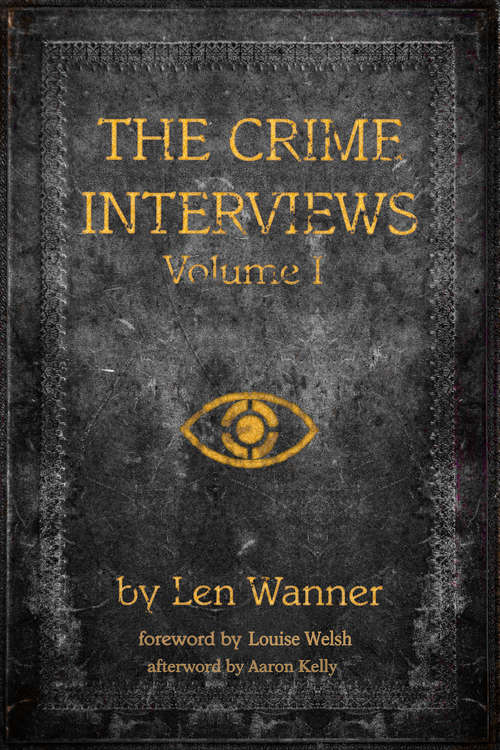 Book cover of The Crime Interviews: Volume One