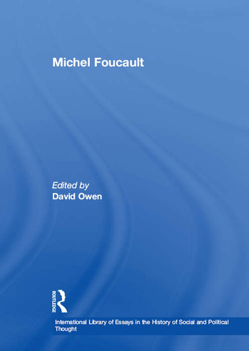 Michel Foucault (International Library of Essays in the History of Social and Political Thought)