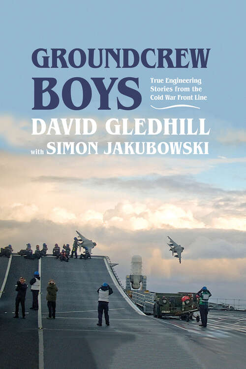 Book cover of Groundcrew Boys: True Engineering Stories from the Cold War Front Line