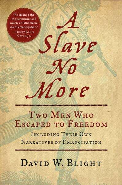 Book cover of A Slave No More: Two Men Who Escaped to Freedom, Including Their Own Narratives of Emancipation