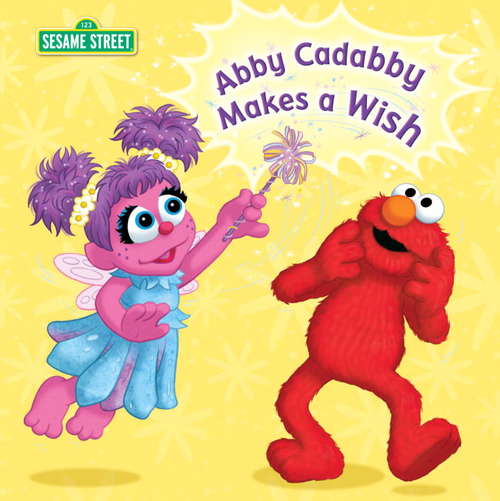 Book cover of Abby Cadabby Makes a Wish (Sesame Street)
