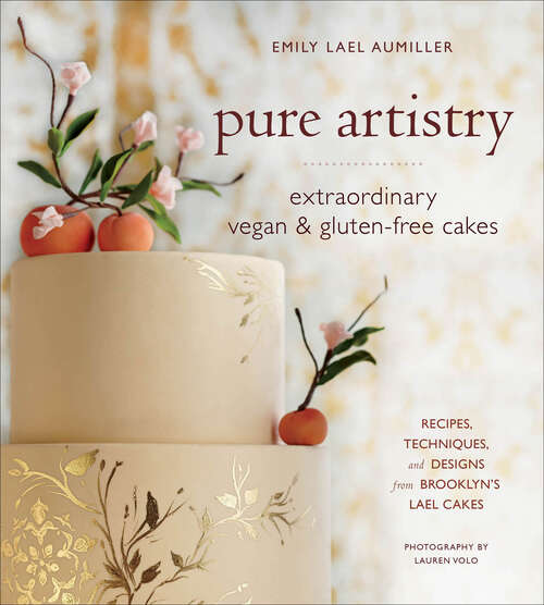 Book cover of Pure Artistry: Extraordinary Vegan and Gluten-Free Cakes
