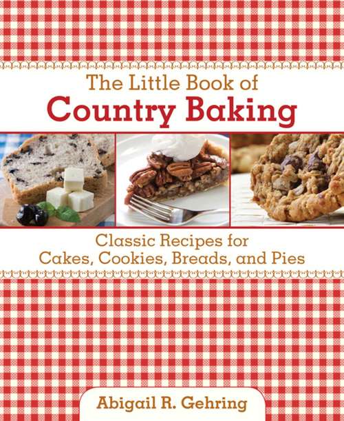 Book cover of The Little Book of Country Baking: Classic Recipes for Cakes, Cookies, Breads, and Pies (Little Red Books)