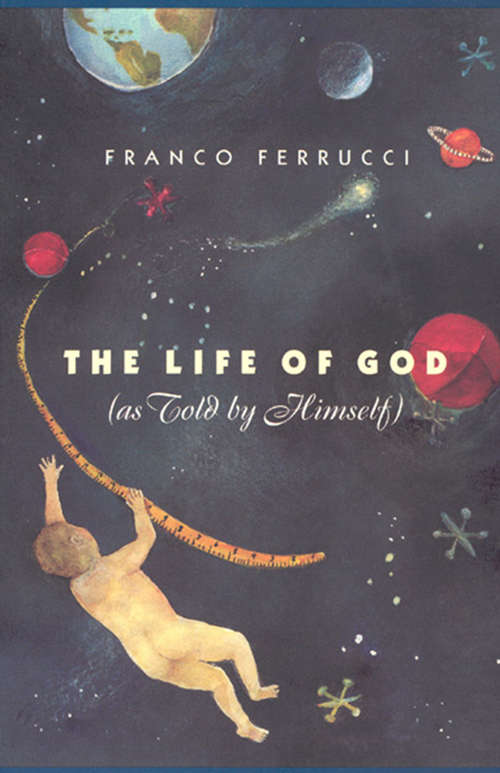 Book cover of The Life of God (as Told by Himself)