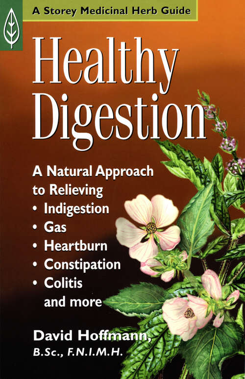 Book cover of Healthy Digestion: A Natural Approach to Relieving Indigestion, Gas, Heartburn, Constipation, Colitis, and More