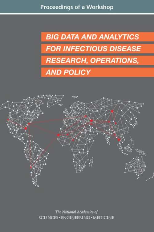 Book cover of Big Data and Analytics for Infectious Disease Research, Operations, and Policy: Proceedings of a Workshop
