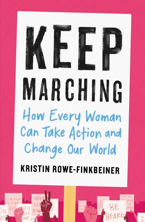 Book cover of Keep Marching: How Every Woman Can Take Action and Change Our World