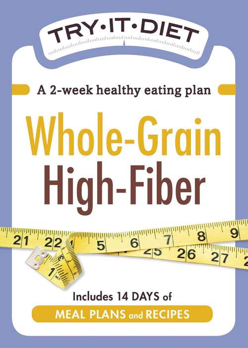 Book cover of Whole-Grain, High Fiber: A two-week healthy eating plan (Try-It Diet)