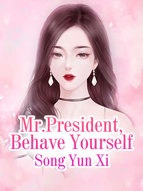 Mr.President, Behave Yourself: Volume 4 (Volume 4 #4)