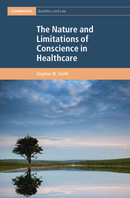 Book cover of The Nature and Limitations of Conscience in Healthcare (Cambridge Bioethics and Law)