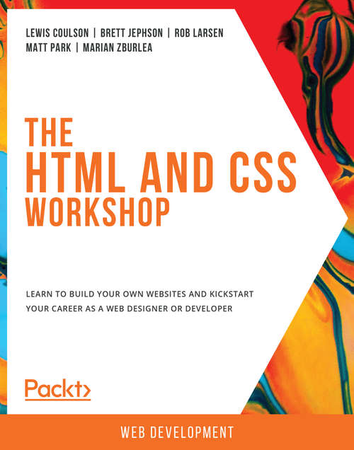The HTML and CSS Workshop: A New, Interactive Approach to Learning HTML and CSS