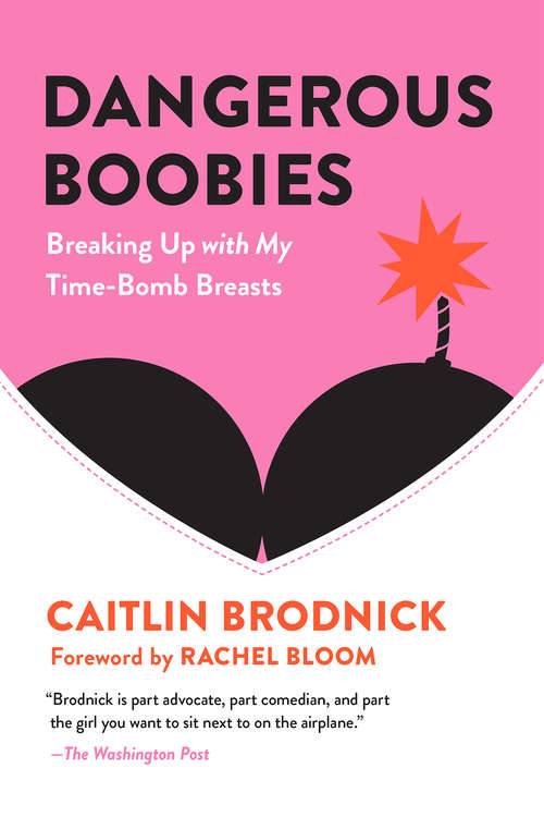 Book cover of Dangerous Boobies: Breaking Up with My Time-Bomb Breasts