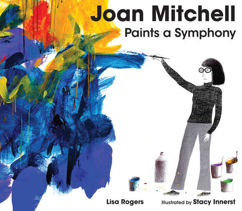 Book cover of Joan Mitchell Paints a Symphony: La Grande Vallée Suite