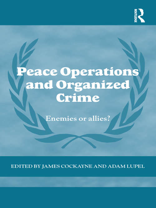 Book cover of Peace Operations and Organized Crime: Enemies or Allies? (Cass Series on Peacekeeping)