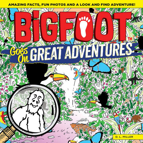 Book cover of BigFoot Goes on Great Adventures: Amazing Facts, Fun Photos, And A Look-and-find Adventure! (BigFoot Search and Find)