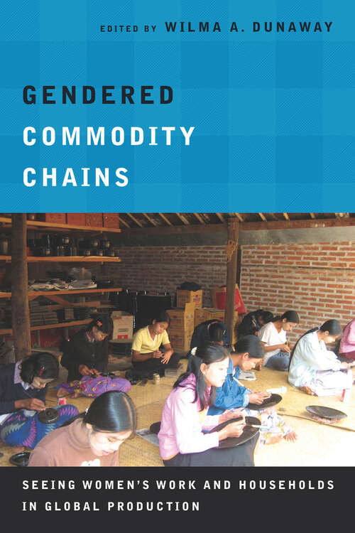 Book cover of Gendered Commodity Chains: Seeing Women's Work and Households in Global Production