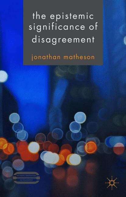 Book cover of The Epistemic Significance of Disagreement