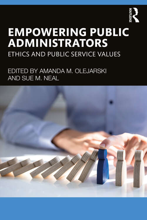 Book cover of Empowering Public Administrators: Ethics and Public Service Values