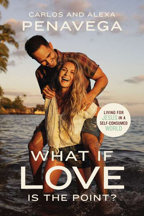 Book cover of What If Love Is the Point?: Living for Jesus in a Self-Consumed World