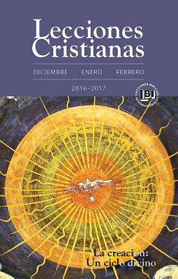 Lecciones Cristianas libro del alumno trimestre de invierno 2016-17/Winter 2016-17 Student Book: Un ciclo divino