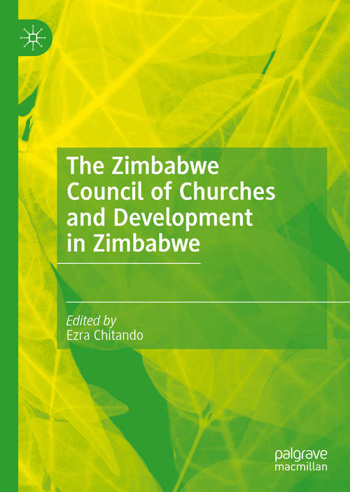 Book cover of The Zimbabwe Council of Churches and Development in Zimbabwe (1st ed. 2020)