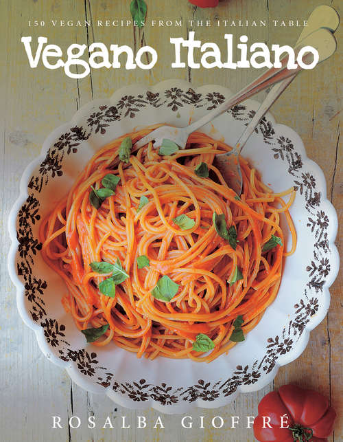Book cover of Vegano Italiano: 150 Vegan Recipes from the Italian Table