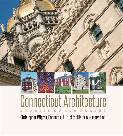 Book cover of Connecticut Architecture: Stories of 100 Places (Garnet)