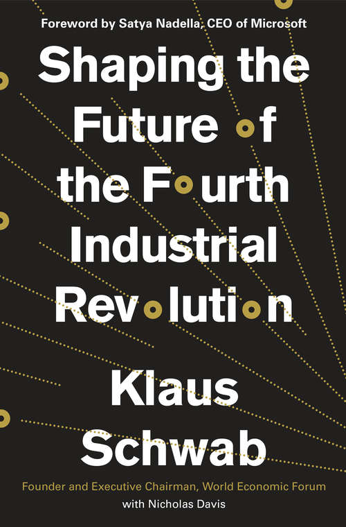 Book cover of Shaping the Future of the Fourth Industrial Revolution: A Guide To Building A Better World