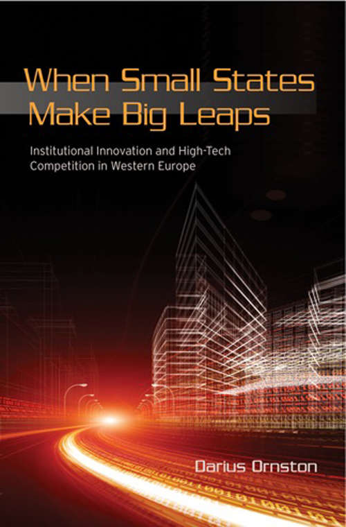 Book cover of When Small States Make Big Leaps: Institutional Innovation and High-Tech Competition in Western Europe