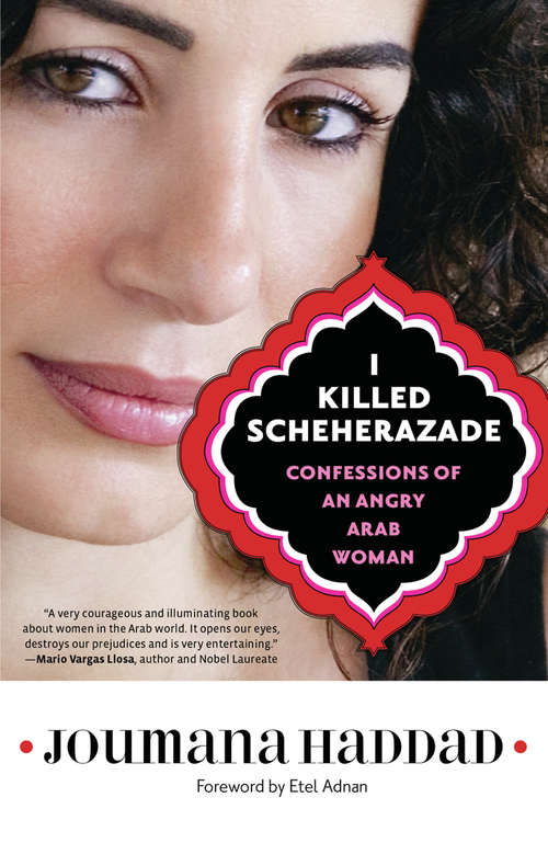 Book cover of I Killed Scheherazade: Confessions of an Angry Arab Woman