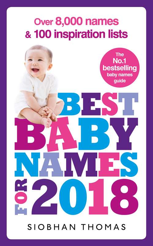Book cover of Best Baby Names for 2018: Over 8,000 names and 100 inspiration lists