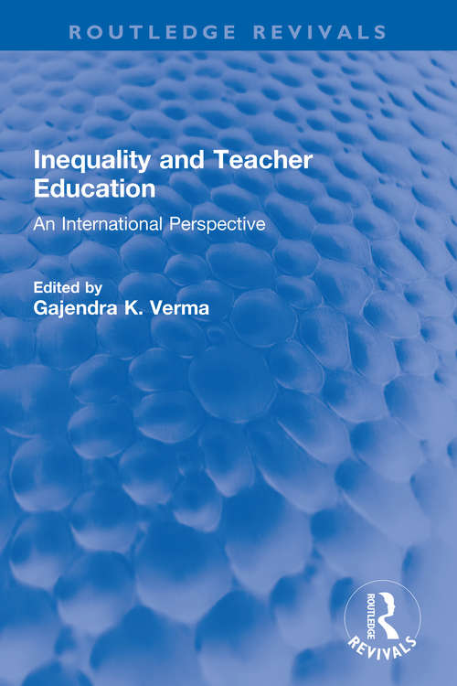 Inequality and Teacher Education: An International Perspective (Routledge Revivals)
