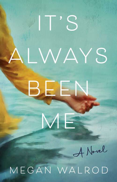 Book cover of It's Always Been Me: A Novel