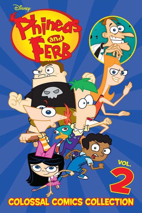 Book cover of Disney Phineas and Ferb Colossal Comics Collection Volume 2