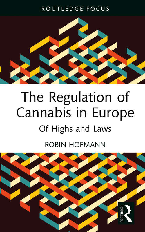Book cover of The Regulation of Cannabis in Europe: Of Highs and Laws (1)