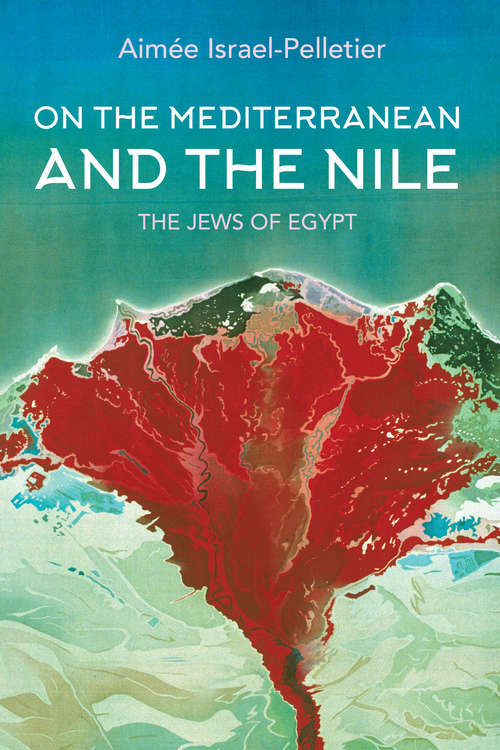 Book cover of On the Mediterranean and the Nile: The Jews of Egypt (Indiana Series in Sephardi and Mizrahi Studies)