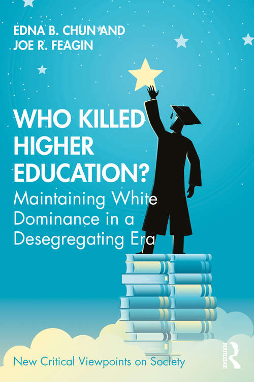 Who Killed Higher Education?: Maintaining White Dominance in a Desegregating Era