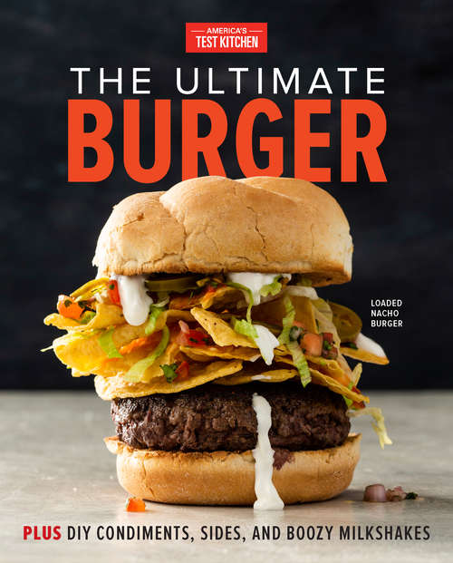 Book cover of The Ultimate Burger: Plus DIY Condiments, Sides, and Boozy Milkshakes