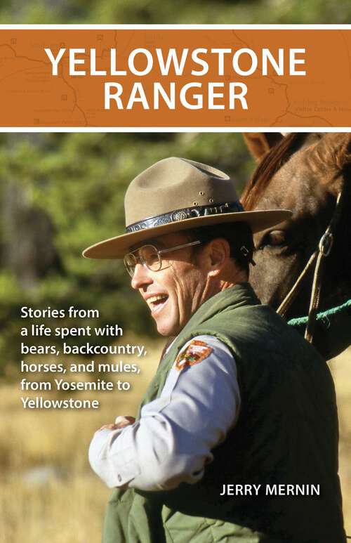 Book cover of Yellowstone Ranger: Stories from a Life in Yellowstone