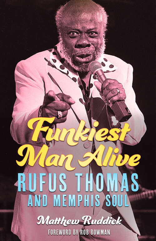 Book cover of Funkiest Man Alive: Rufus Thomas and Memphis Soul (EPUB SINGLE) (American Made Music Series)