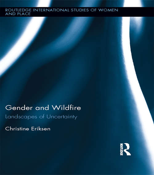 Book cover of Gender and Wildfire: Landscapes of Uncertainty (Routledge International Studies of Women and Place #13)