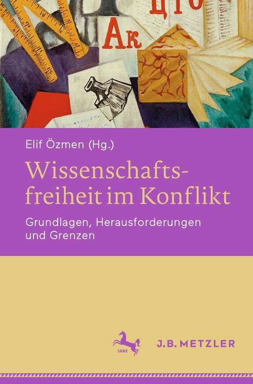 Book cover of Wissenschaftsfreiheit im Konflikt: Grundlagen, Herausforderungen und Grenzen (1. Aufl. 2021)